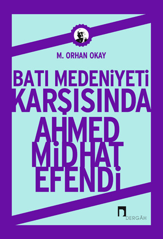 Batı Medeniyeti Karşısında Ahmed Midhat Efendi